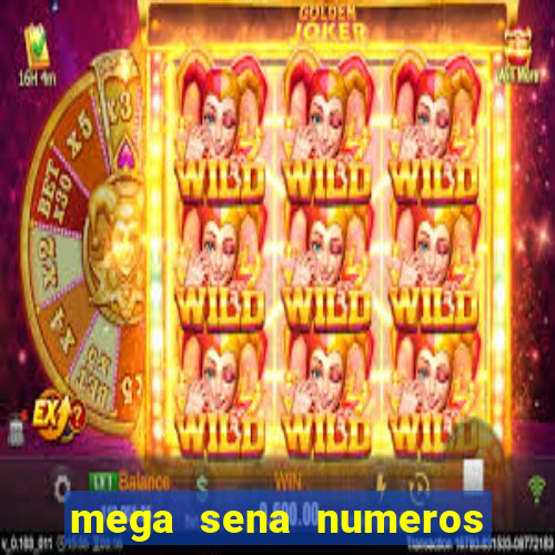 mega sena numeros que mais saem